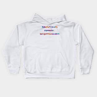 School left me with depression, but I got this cool shirt! Kids Hoodie